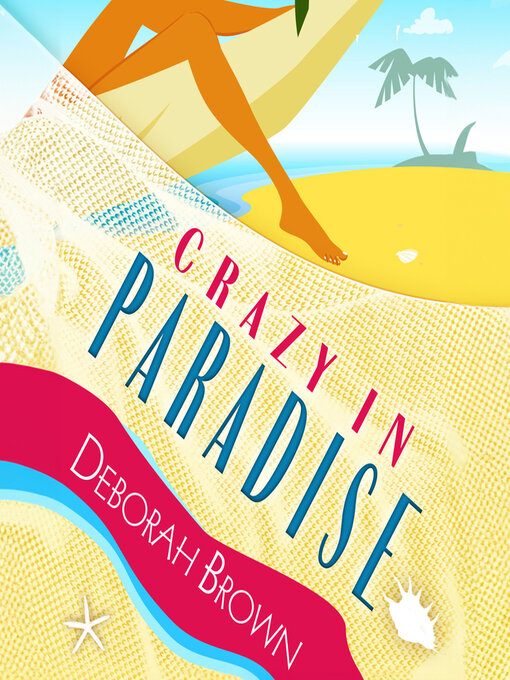 Title details for Crazy in Paradise by Deborah Brown - Available